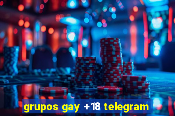 grupos gay +18 telegram